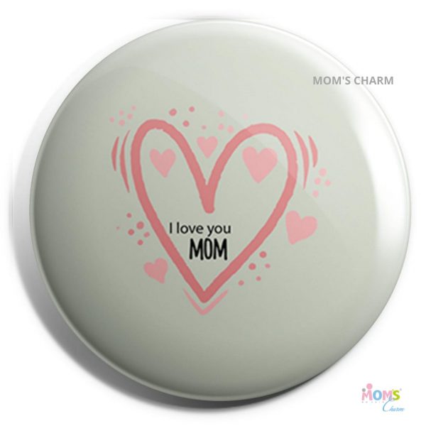 I Love You Mom - Button Badge - Personalize with Name